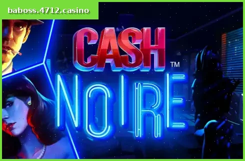 Cash Noire